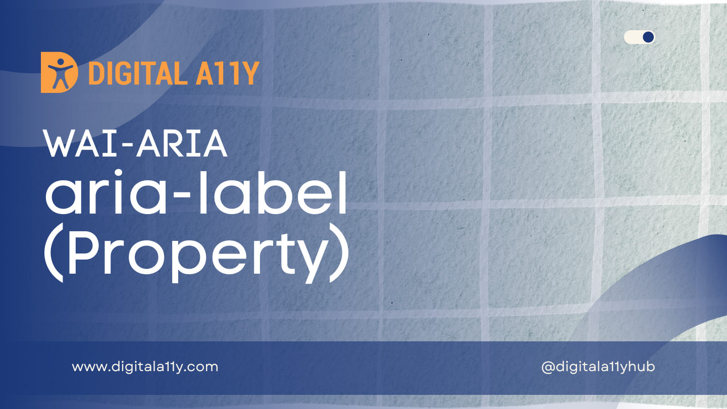 WAI-ARIA: Aria-label (Property) • DigitalA11Y