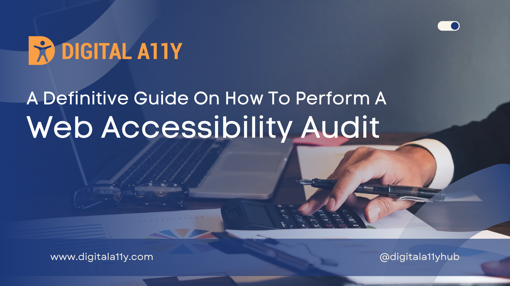 A Definitive Guide On How To Do An Accessibility Audit • DigitalA11Y